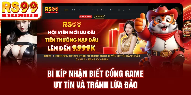 Bí kíp nhận biết cổng game uy tín và tránh lừa đảo