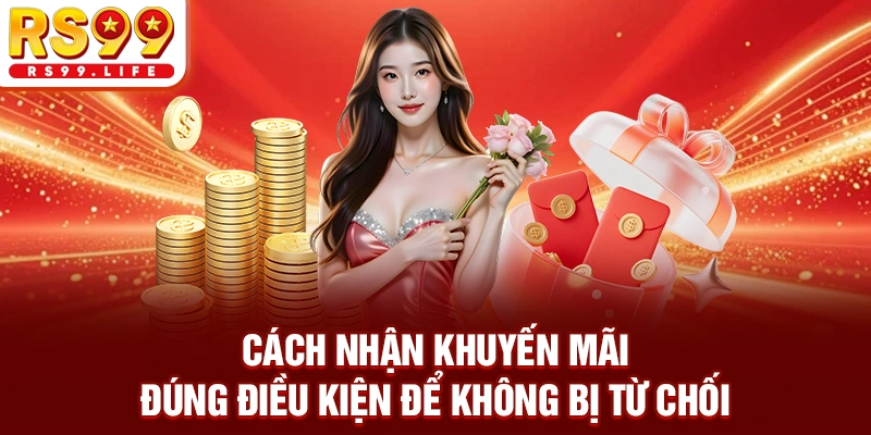 Cách nhận khuyến mãi đúng điều kiện để không bị từ chối