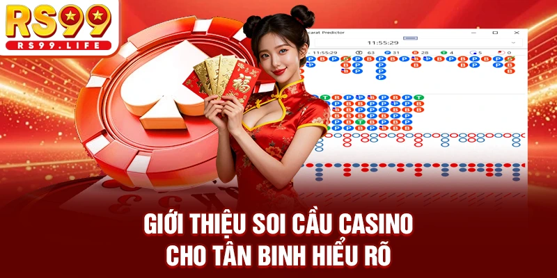 Giới thiệu soi cầu casino cho tân binh hiểu rõ