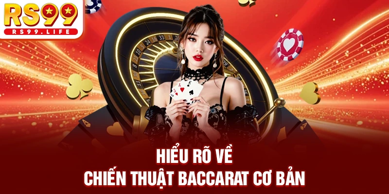 Hiểu rõ về chiến thuật Baccarat cơ bản