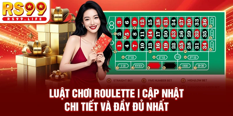 Luật Chơi Roulette | Cập Nhật Chi Tiết Và Đầy Đủ Nhất