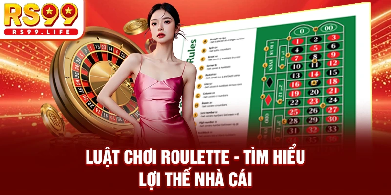 Luật chơi Roulette - Tìm hiểu lợi thế nhà cái