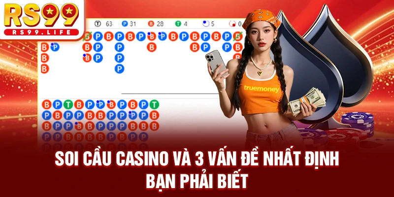 Soi Cầu Casino Và 3 Vấn Đề Nhất Định Bạn Phải Biết