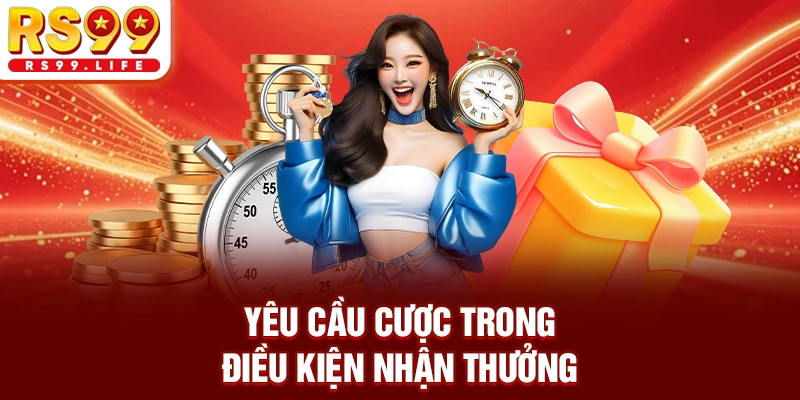 Yêu cầu cược trong điều kiện nhận thưởng